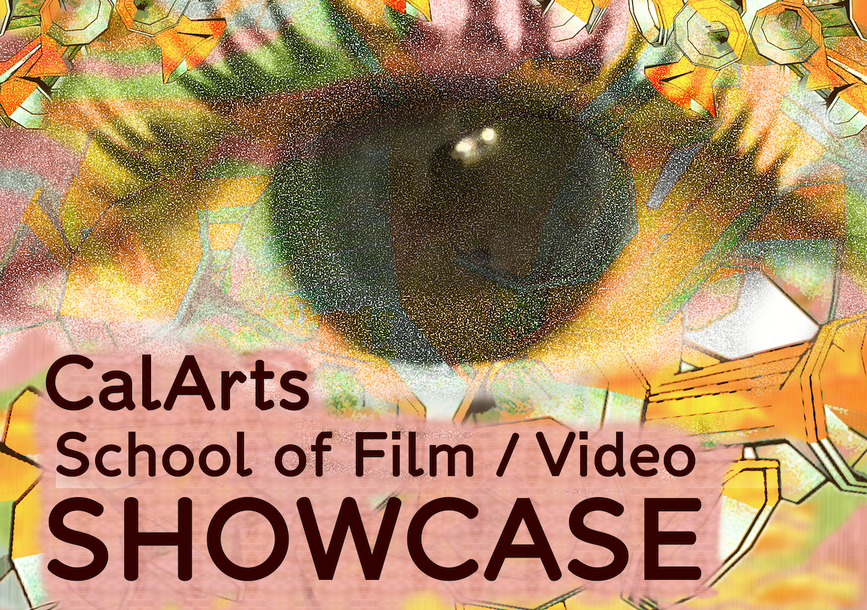 digital graphic that says CalArts School of Film/Video Showcase 2021