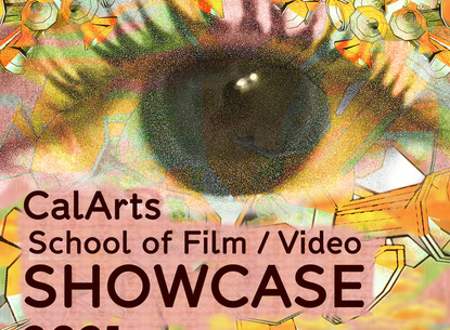 digital graphic that says CalArts School of Film/Video Showcase 2021